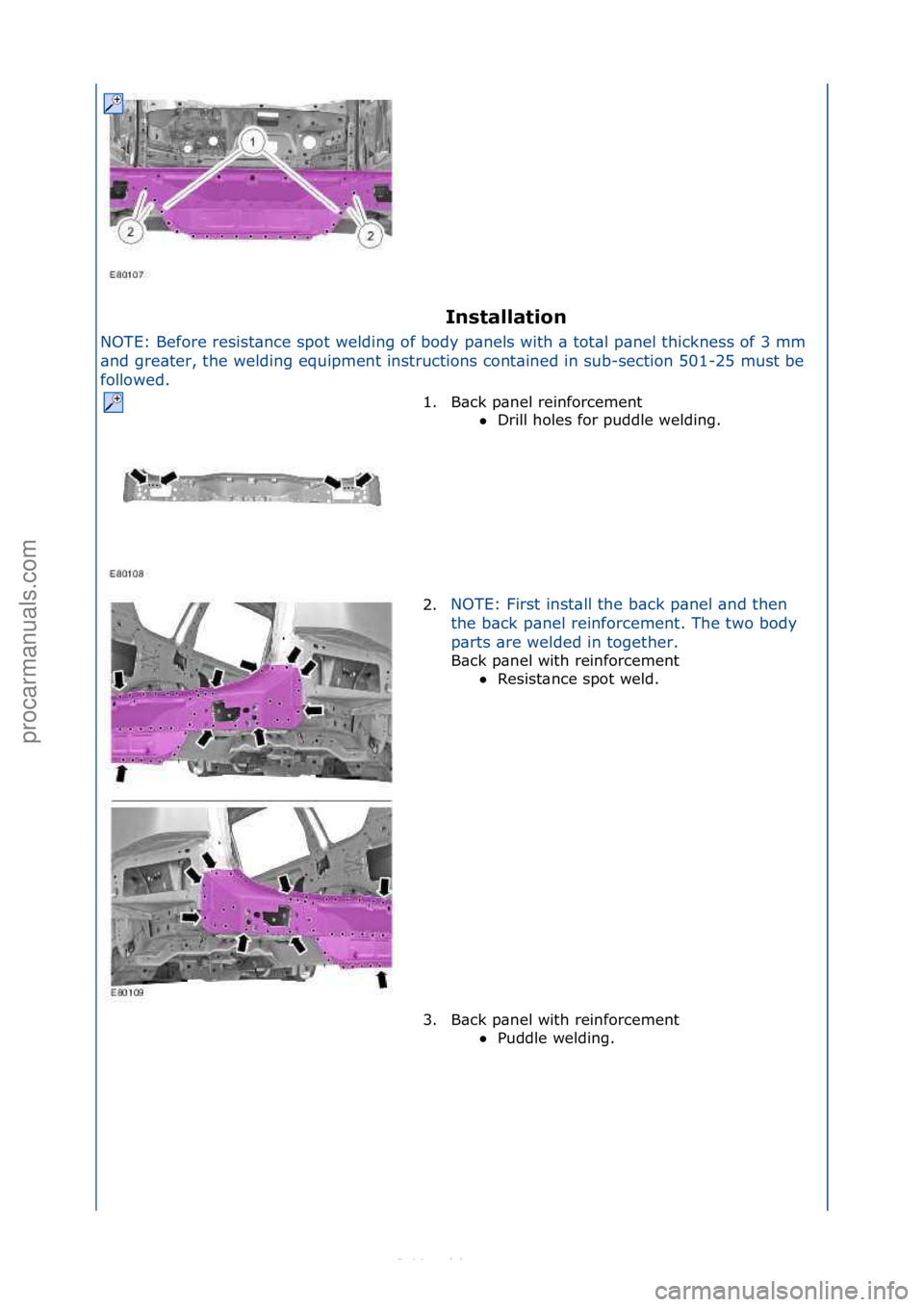 FORD S-MAX 2006  Service Repair Manual Installation 
NOTE:\fBefore\fresist\bnce\fspot\fwelding\fof\fbody\fp\bnels\fwith\f\b\ftot\bl\fp\bnel\fthickness\fof\f3\fmm\f
\b n

d\fgre\bter,\fthe\fwelding\fequipment\finstructions\fcont\bined\fin\f