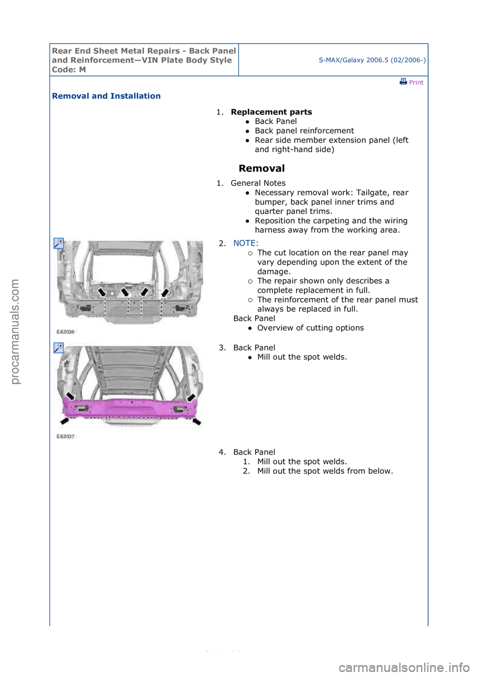 FORD S-MAX 2006  Service Repair Manual Rear En\b Sheet \fetal Repairs - Back Panel 
an\b Reinforcement—VIN Plate Bo\by Style 
Co\be: \fS-MAX/G\bl\bxy\f2006.5\f(02/2006-)\fPrint \f
Removal an\b Installation 
Removal 
1.
Replacement parts 
