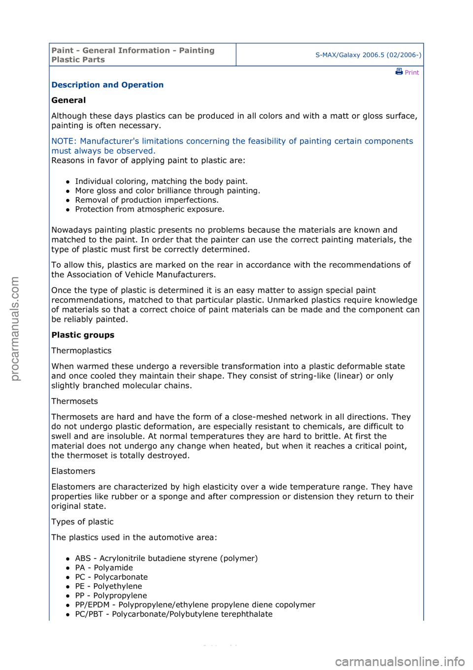 FORD S-MAX 2006  Service Repair Manual Paint - \beneral \fnformation - Painting 
Plastic PartsS-MAX/G\bl\bxy\f2006.5\f(02/2006-)\fPrint \f
Description and Operation 
\beneral 
Al

though\fthese\fd\bys\fpl\bstics\fc\bn\fbe\fproduced\fin\f\b