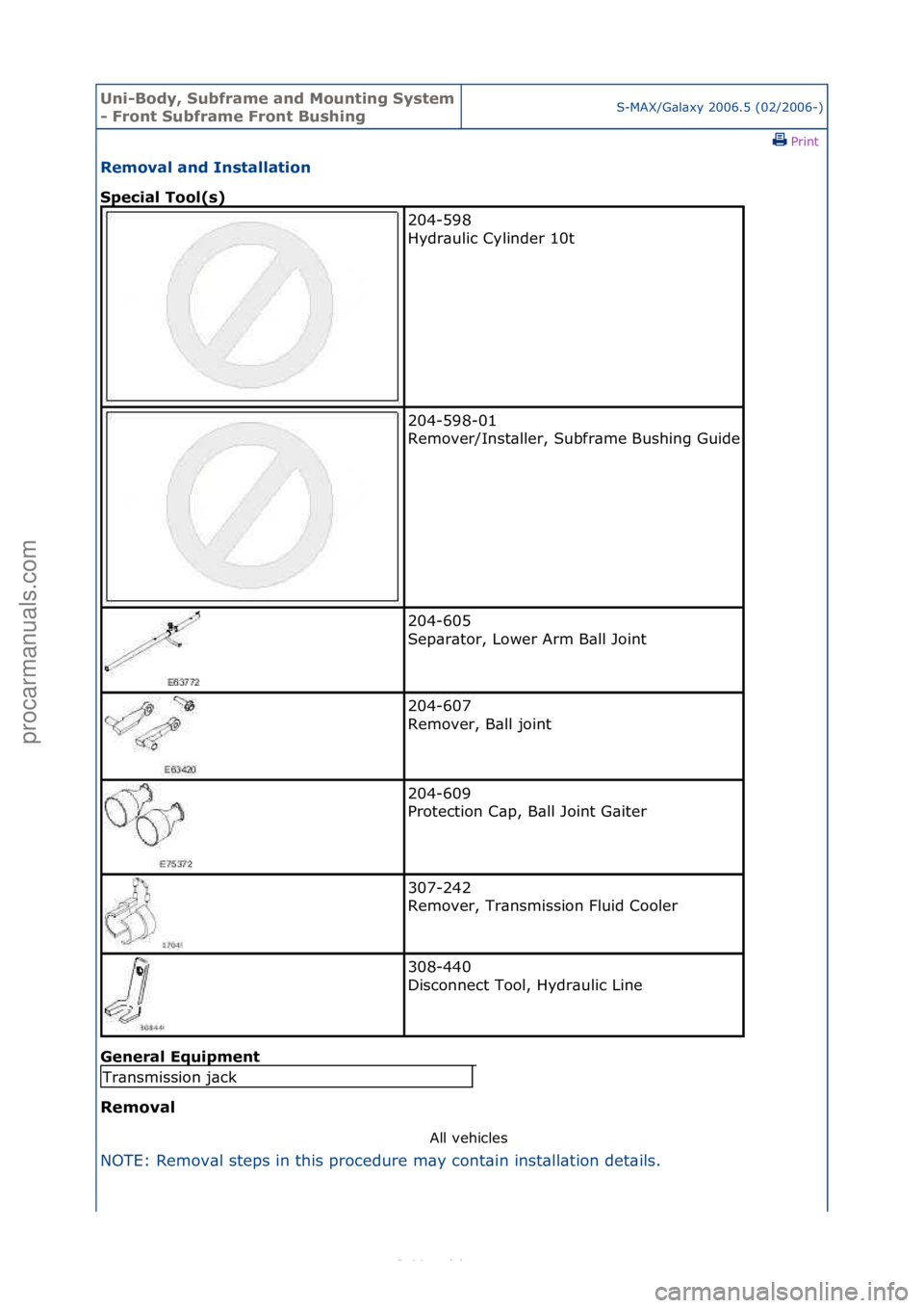 FORD S-MAX 2006  Service Repair Manual Uni-Bod\b, S\fbframe and Mo\fnting S\bstem 
- Front S\fbframe Front B\fshingS-MAX/G\bl\bxy\f2006.5\f(02/2006-)\fPrint \f
Removal and Installation 
Special Tool(s) 
Gen

eral Eq\fipment 
Removal  All\f