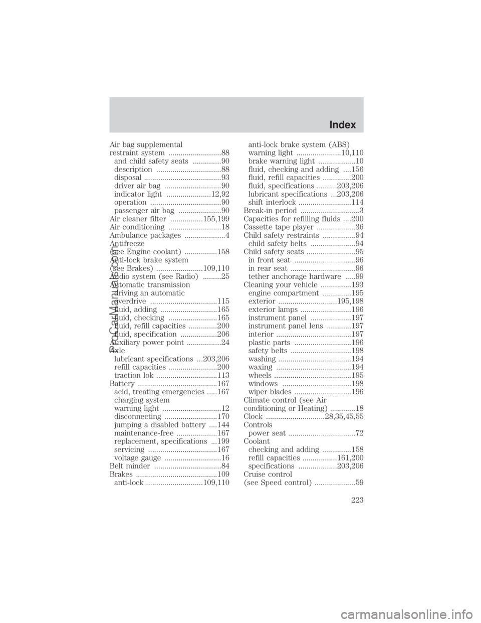 FORD E-150 2000  Owners Manual Air bag supplemental
restraint system ..........................88
and child safety seats ..............90
description ................................88
disposal .....................................