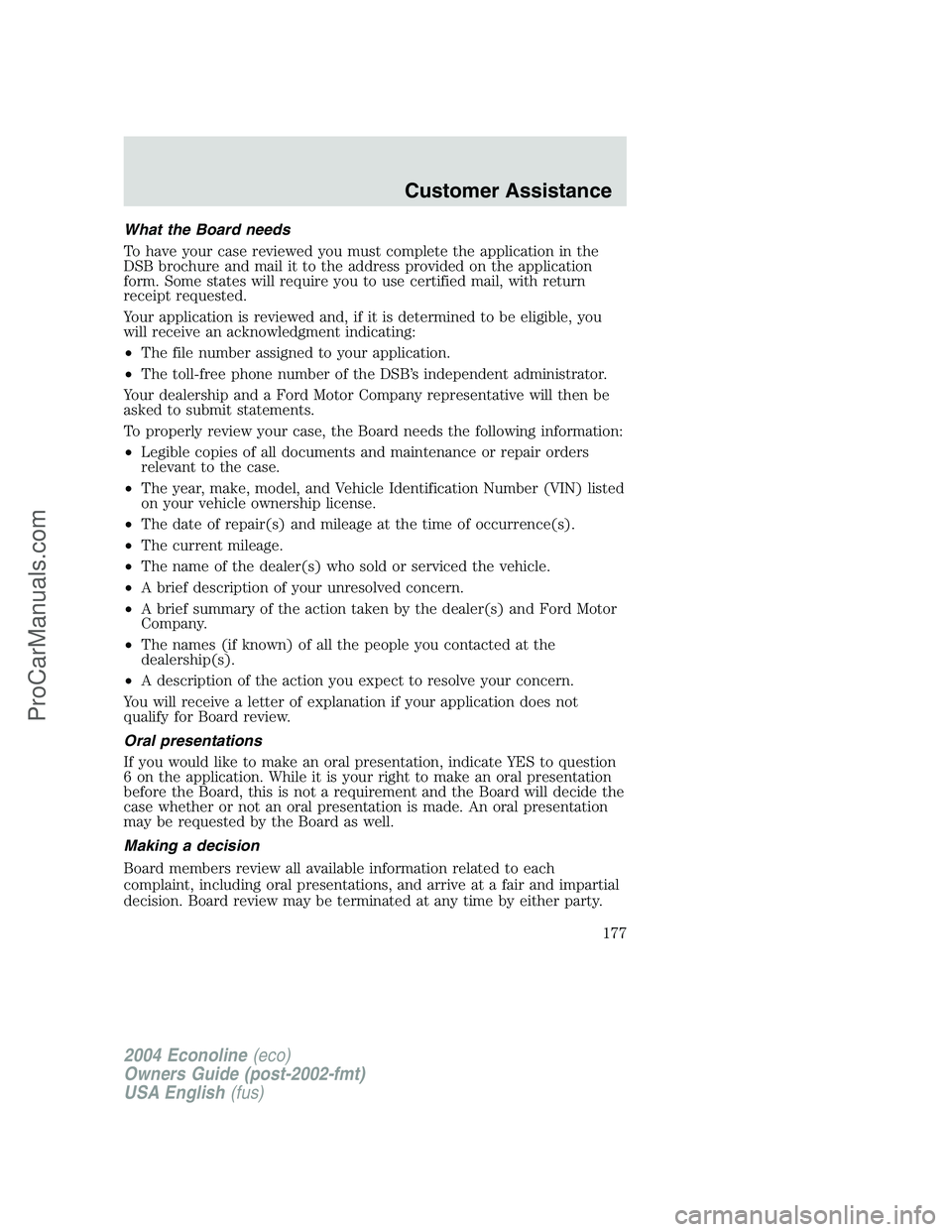 FORD E-150 2004  Owners Manual What the Board needs
To have your case reviewed you must complete the application in the
DSB brochure and mail it to the address provided on the application
form. Some states will require you to use c