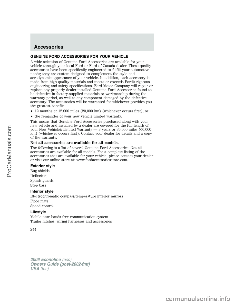 FORD E-150 2006  Owners Manual GENUINE FORD ACCESSORIES FOR YOUR VEHICLE
A wide selection of Genuine Ford Accessories are available for your
vehicle through your local Ford or Ford of Canada dealer. These quality
accessories have b