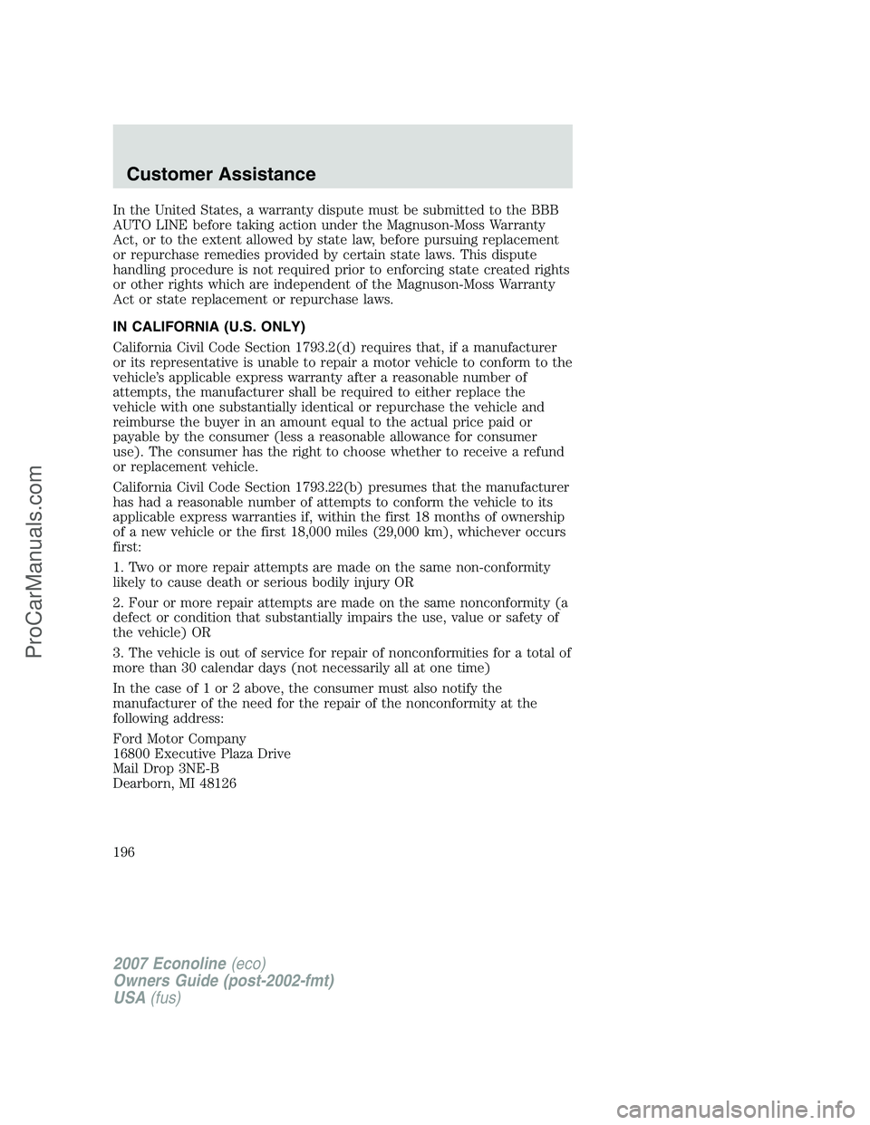 FORD E-150 2007  Owners Manual In the United States, a warranty dispute must be submitted to the BBB
AUTO LINE before taking action under the Magnuson-Moss Warranty
Act, or to the extent allowed by state law, before pursuing replac