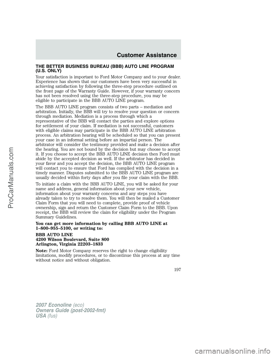 FORD E-150 2007  Owners Manual THE BETTER BUSINESS BUREAU (BBB) AUTO LINE PROGRAM
(U.S. ONLY)
Your satisfaction is important to Ford Motor Company and to your dealer.
Experience has shown that our customers have been very successfu