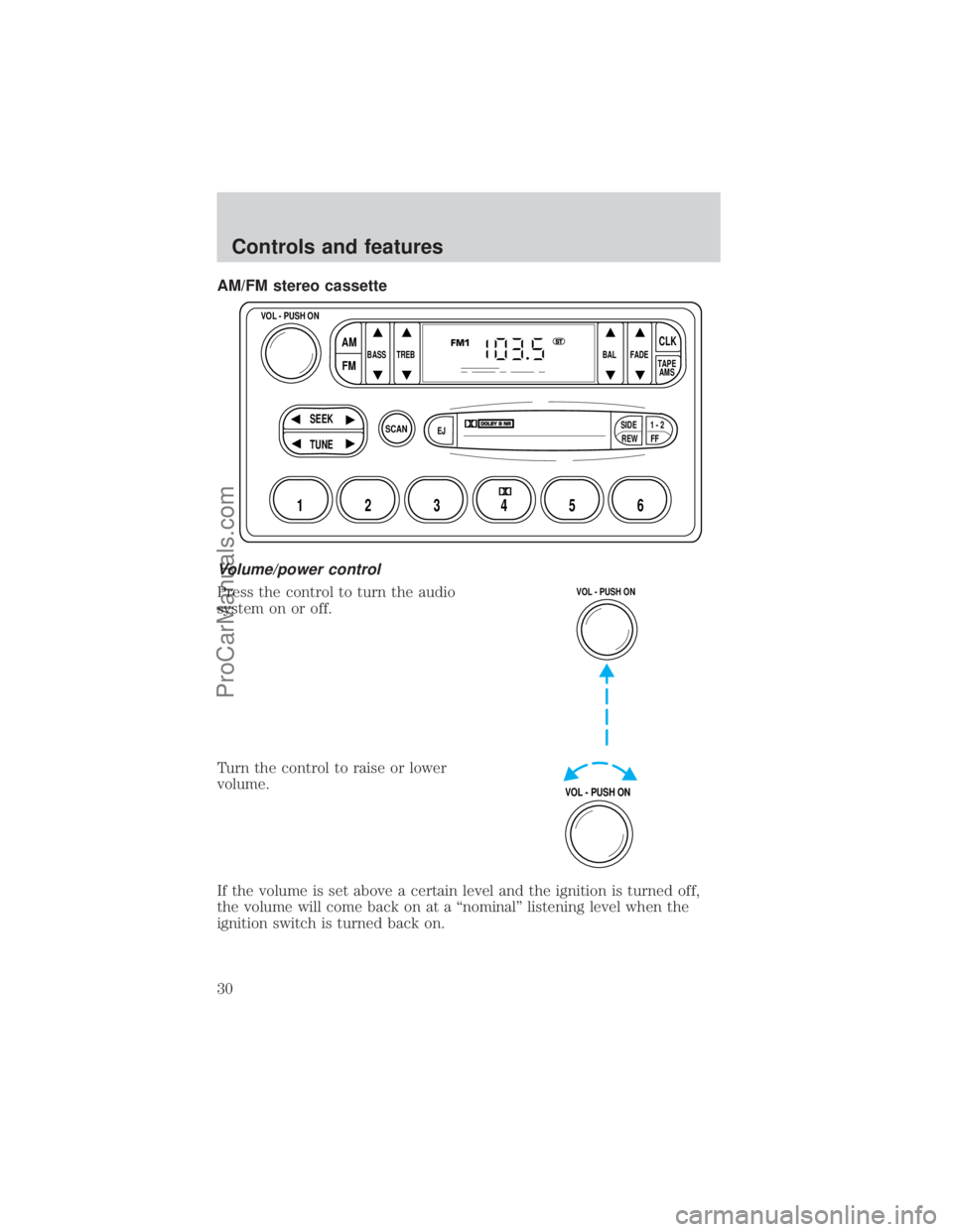 FORD E-250 2000  Owners Manual AM/FM stereo cassette
Volume/power control
Press the control to turn the audio
system on or off.
Turn the control to raise or lower
volume.
If the volume is set above a certain level and the ignition 
