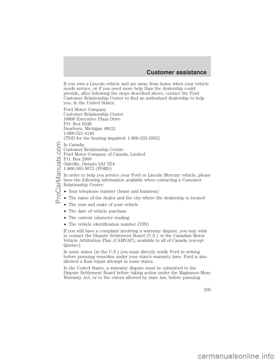 FORD E-250 2001  Owners Manual If you own a Lincoln vehicle and are away from home when your vehicle
needs service, or if you need more help than the dealership could
provide, after following the steps described above, contact the 