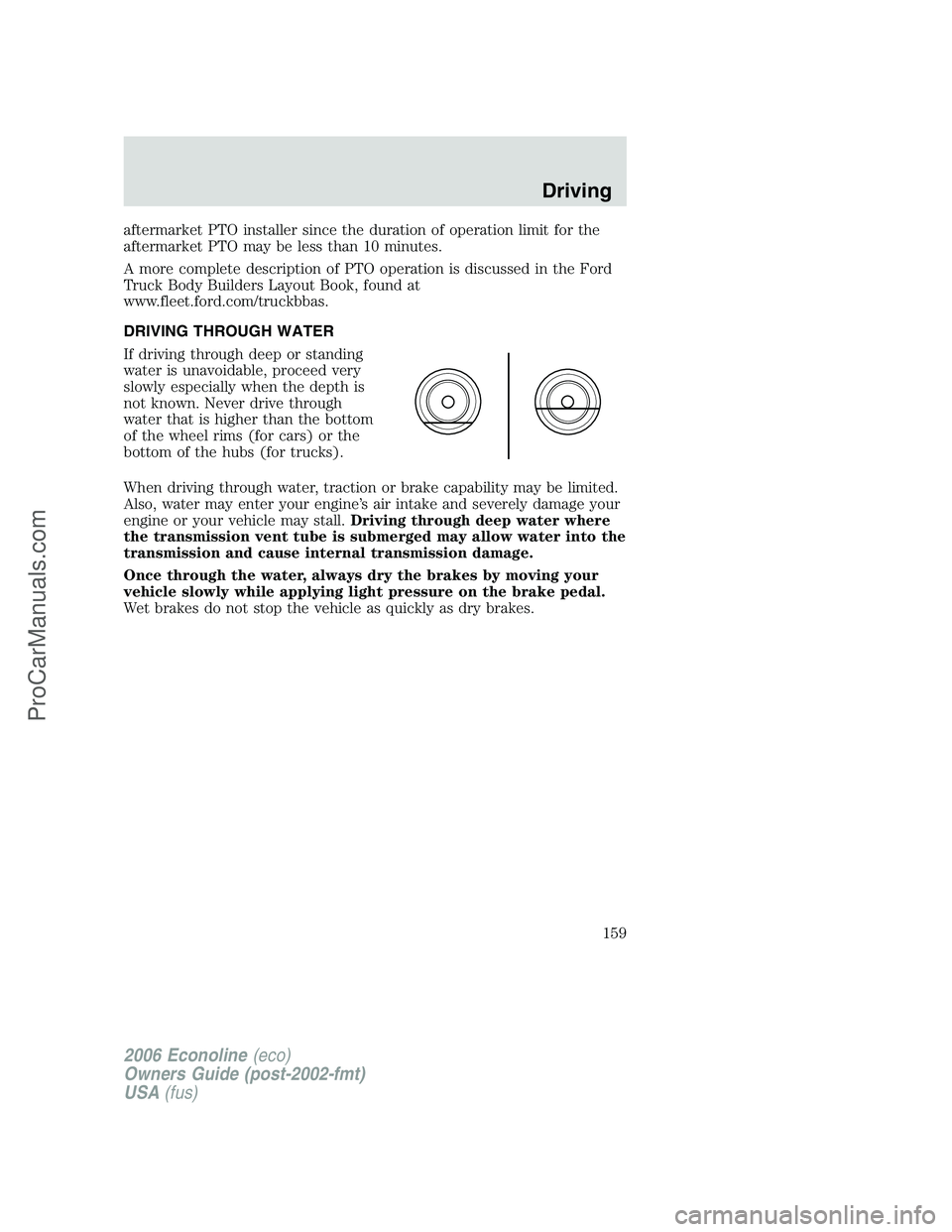 FORD E-250 2006 Owners Manual aftermarket PTO installer since the duration of operation limit for the
aftermarket PTO may be less than 10 minutes.
A more complete description of PTO operation is discussed in the Ford
Truck Body Bu FORD E-250 2006 Owners Manual aftermarket PTO installer since the duration of operation limit for the
aftermarket PTO may be less than 10 minutes.
A more complete description of PTO operation is discussed in the Ford
Truck Body Bu