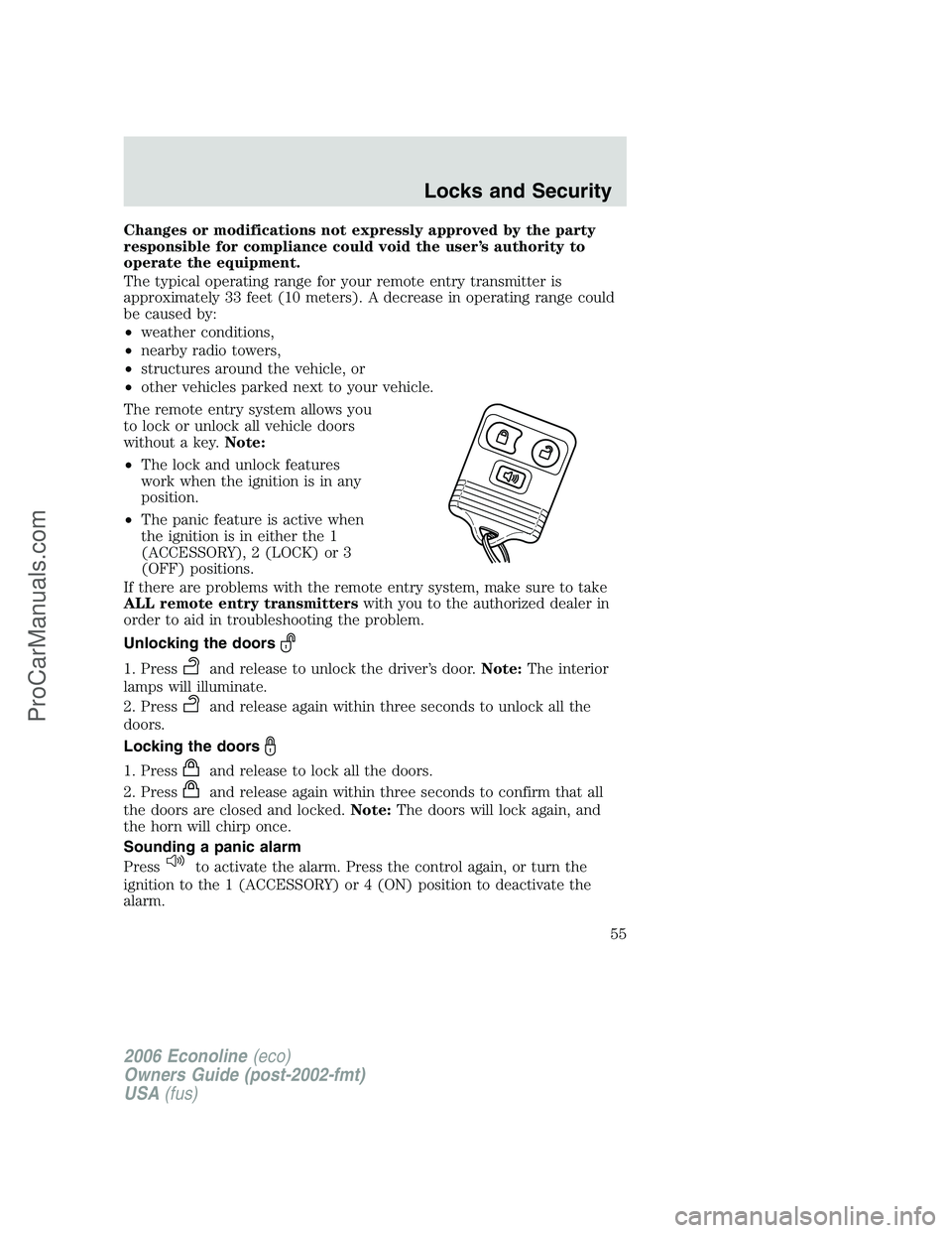 FORD E-250 2006 Owners Manual Changes or modifications not expressly approved by the party
responsible for compliance could void the user’s authority to
operate the equipment.
The typical operating range for your remote entry tr FORD E-250 2006 Owners Manual Changes or modifications not expressly approved by the party
responsible for compliance could void the user’s authority to
operate the equipment.
The typical operating range for your remote entry tr