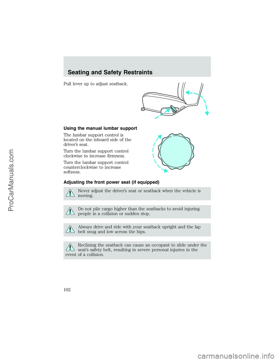 FORD E-250 2002  Owners Manual Pull lever up to adjust seatback.
Using the manual lumbar support
The lumbar support control is
located on the inboard side of the
driver’s seat.
Turn the lumbar support control
clockwise to increas