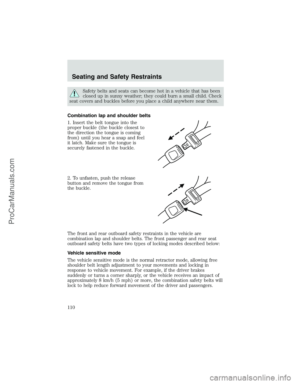 FORD E-250 2002  Owners Manual Safety belts and seats can become hot in a vehicle that has been
closed up in sunny weather; they could burn a small child. Check
seat covers and buckles before you place a child anywhere near them.
C
