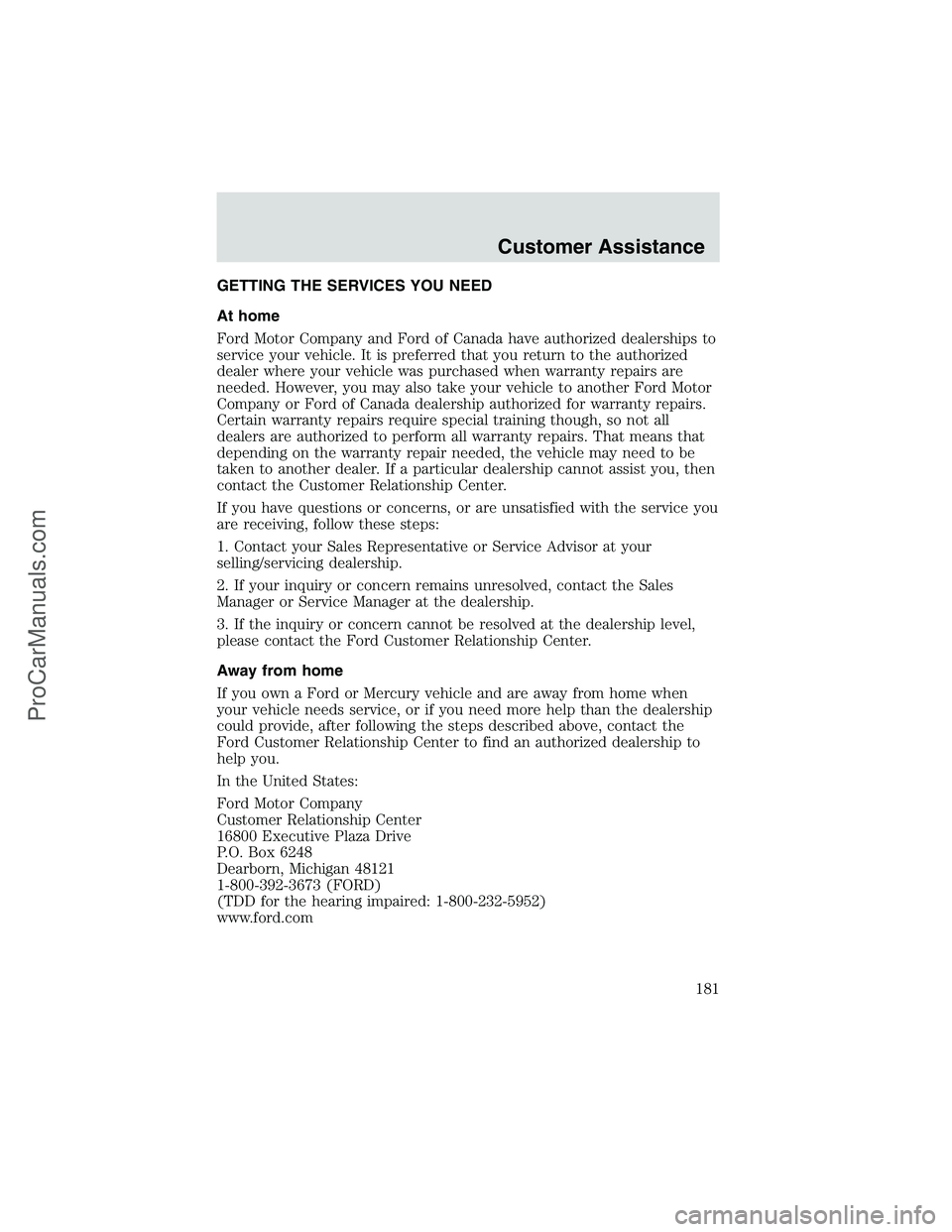 FORD E-250 2002  Owners Manual GETTING THE SERVICES YOU NEED
At home
Ford Motor Company and Ford of Canada have authorized dealerships to
service your vehicle. It is preferred that you return to the authorized
dealer where your veh
