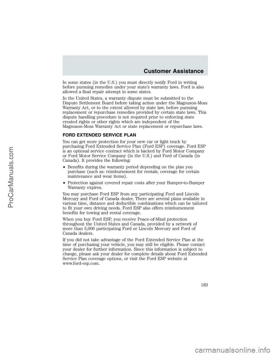 FORD E-250 2002  Owners Manual In some states (in the U.S.) you must directly notify Ford in writing
before pursuing remedies under your state’s warranty laws. Ford is also
allowed a final repair attempt in some states.
In the Un
