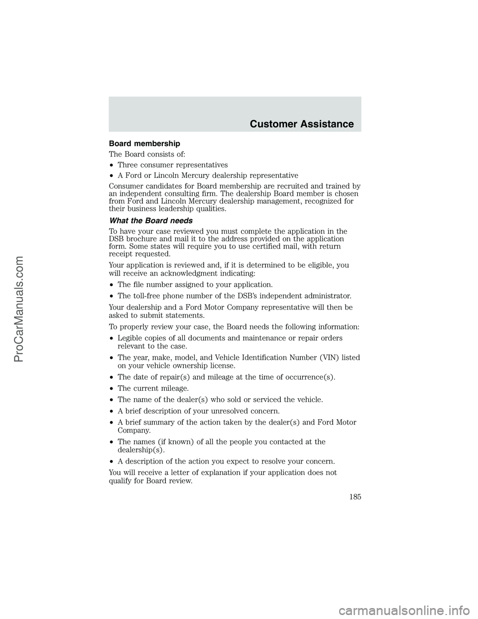 FORD E-250 2002  Owners Manual Board membership
The Board consists of:
•Three consumer representatives
•A Ford or Lincoln Mercury dealership representative
Consumer candidates for Board membership are recruited and trained by
a