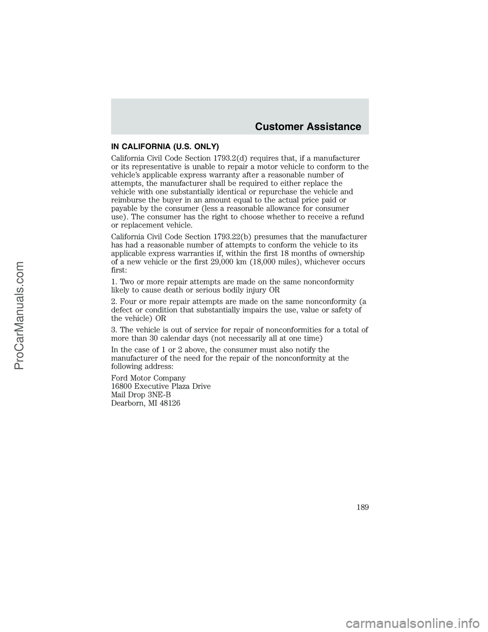 FORD E-250 2002  Owners Manual IN CALIFORNIA (U.S. ONLY)
California Civil Code Section 1793.2(d) requires that, if a manufacturer
or its representative is unable to repair a motor vehicle to conform to the
vehicle’s applicable ex