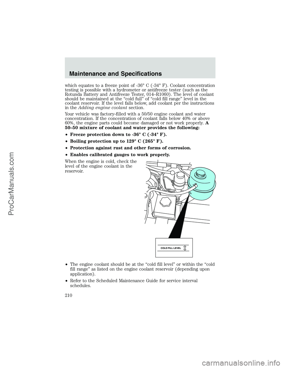 FORD E-250 2002  Owners Manual which equates to a freeze point of -36°C (-34°F). Coolant concentration
testing is possible with a hydrometer or antifreeze tester (such as the
Rotunda Battery and Antifreeze Tester, 014–R1060). T