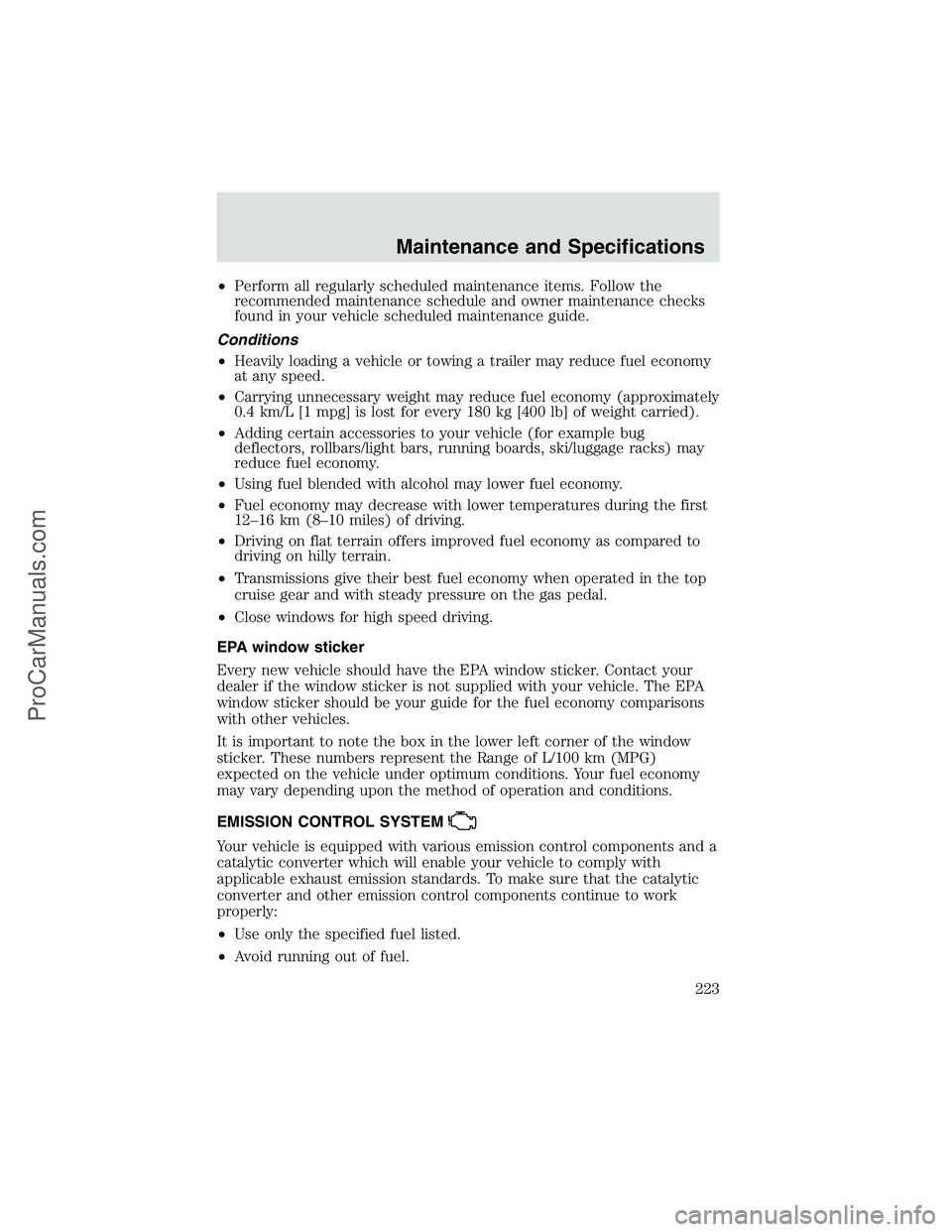 FORD E-250 2002 Owners Manual •Perform all regularly scheduled maintenance items. Follow the
recommended maintenance schedule and owner maintenance checks
found in your vehicle scheduled maintenance guide.
Conditions
•Heavily FORD E-250 2002 Owners Manual •Perform all regularly scheduled maintenance items. Follow the
recommended maintenance schedule and owner maintenance checks
found in your vehicle scheduled maintenance guide.
Conditions
•Heavily