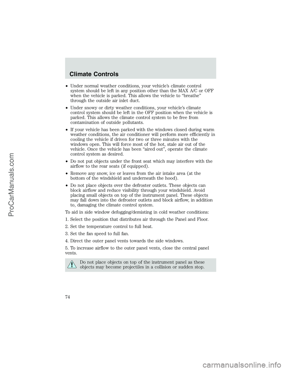 FORD E-250 2002 Owners Manual •Under normal weather conditions, your vehicle’s climate control
system should be left in any position other than the MAX A/C or OFF
when the vehicle is parked. This allows the vehicle to“breath FORD E-250 2002 Owners Manual •Under normal weather conditions, your vehicle’s climate control
system should be left in any position other than the MAX A/C or OFF
when the vehicle is parked. This allows the vehicle to“breath