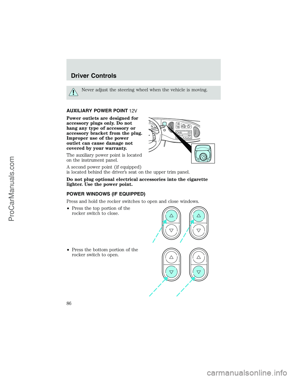 FORD E-250 2002  Owners Manual Never adjust the steering wheel when the vehicle is moving.
AUXILIARY POWER POINT
Power outlets are designed for
accessory plugs only. Do not
hang any type of accessory or
accessory bracket from the p
