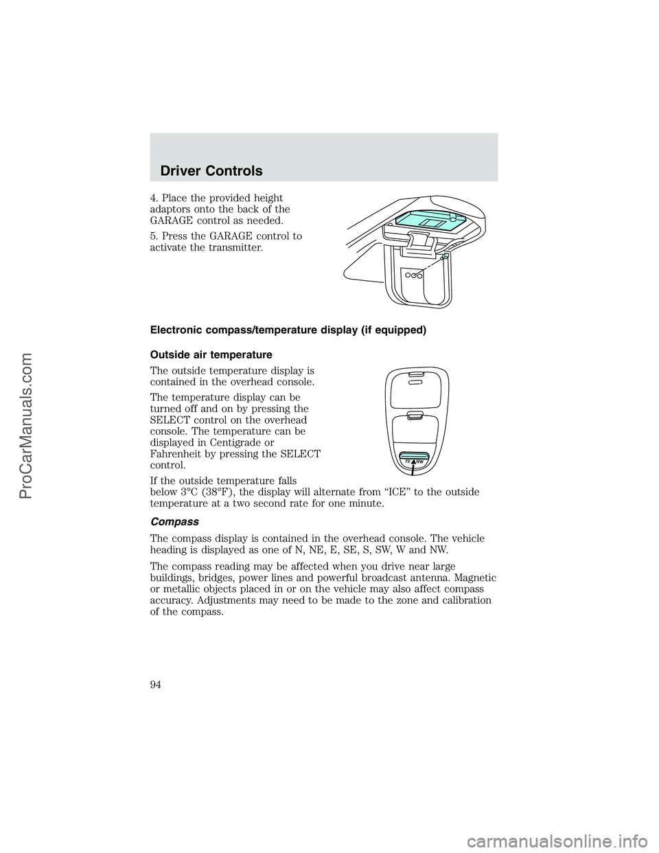 FORD E-250 2002 Owners Manual 4. Place the provided height
adaptors onto the back of the
GARAGE control as needed.
5. Press the GARAGE control to
activate the transmitter.
Electronic compass/temperature display (if equipped)
Outsi FORD E-250 2002 Owners Manual 4. Place the provided height
adaptors onto the back of the
GARAGE control as needed.
5. Press the GARAGE control to
activate the transmitter.
Electronic compass/temperature display (if equipped)
Outsi