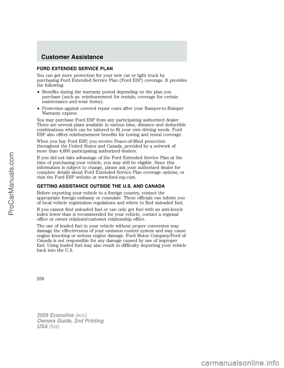 FORD E-250 2009  Owners Manual FORD EXTENDED SERVICE PLAN
You can get more protection for your new car or light truck by
purchasing Ford Extended Service Plan (Ford ESP) coverage. It provides
the following:
•Benefits during the w