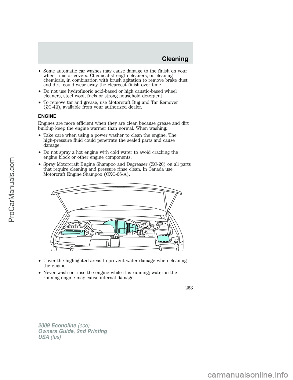 FORD E-250 2009  Owners Manual •Some automatic car washes may cause damage to the finish on your
wheel rims or covers. Chemical-strength cleaners, or cleaning
chemicals, in combination with brush agitation to remove brake dust
an