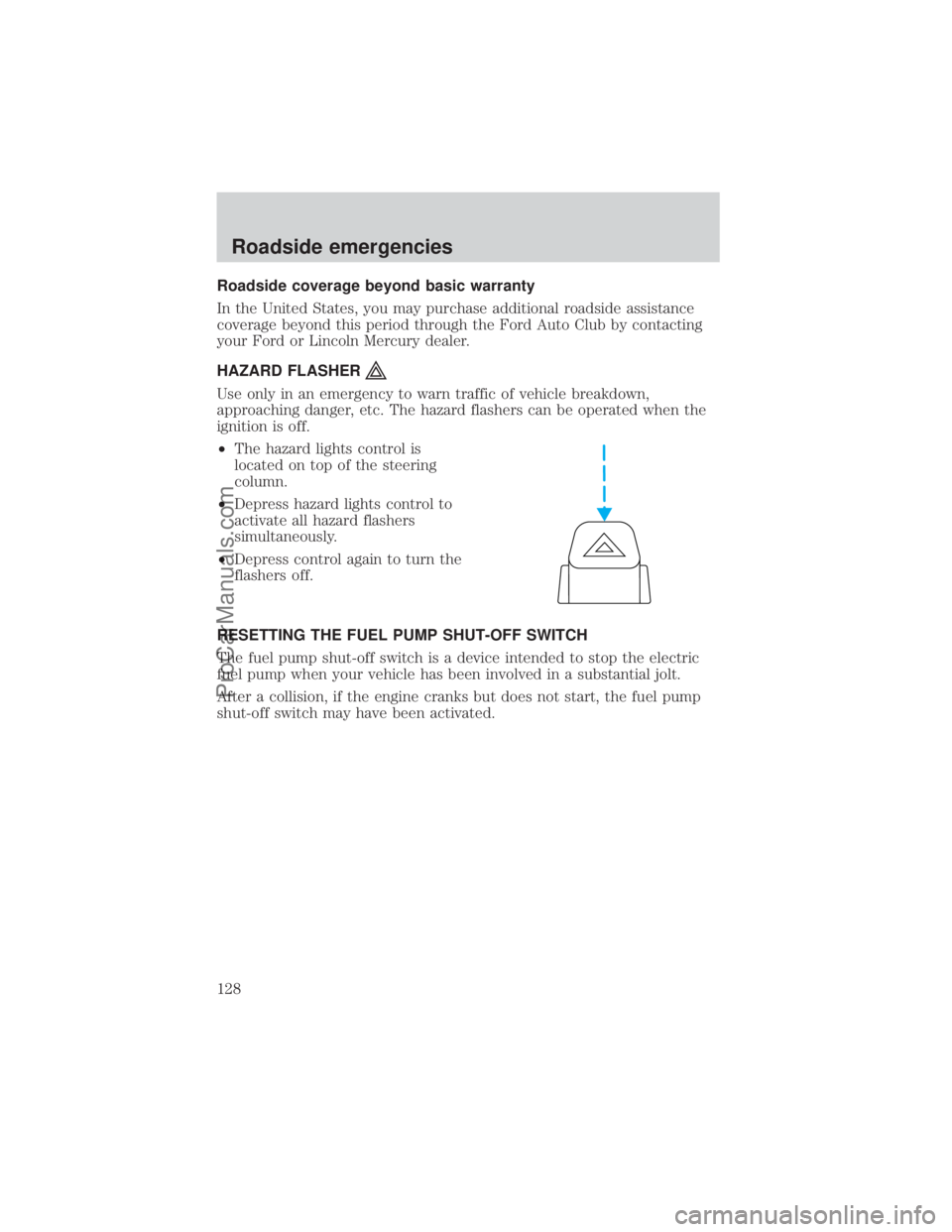 FORD E-350 2000  Owners Manual Roadside coverage beyond basic warranty
In the United States, you may purchase additional roadside assistance
coverage beyond this period through the Ford Auto Club by contacting
your Ford or Lincoln 