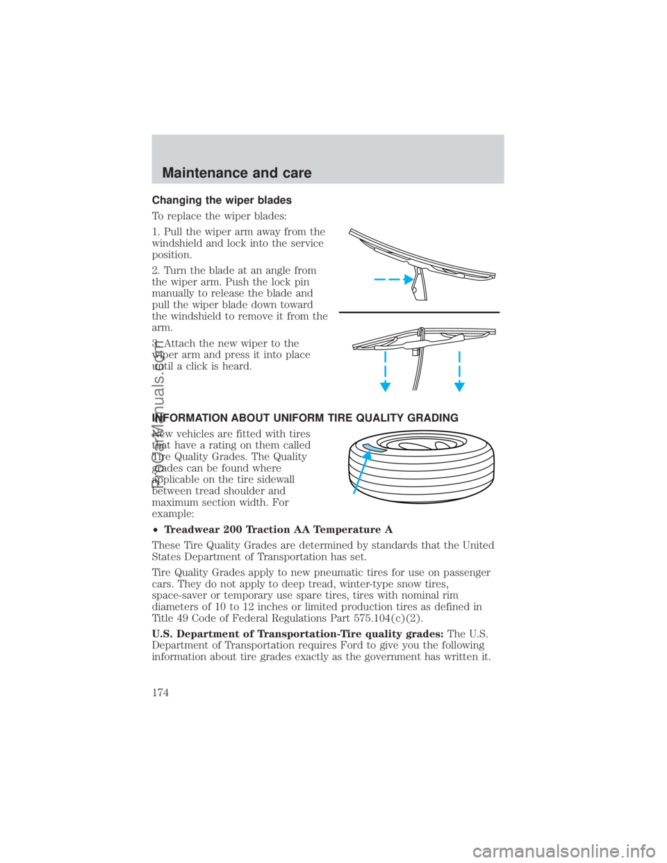 FORD E-350 2000  Owners Manual Changing the wiper blades
To replace the wiper blades:
1. Pull the wiper arm away from the
windshield and lock into the service
position.
2. Turn the blade at an angle from
the wiper arm. Push the loc