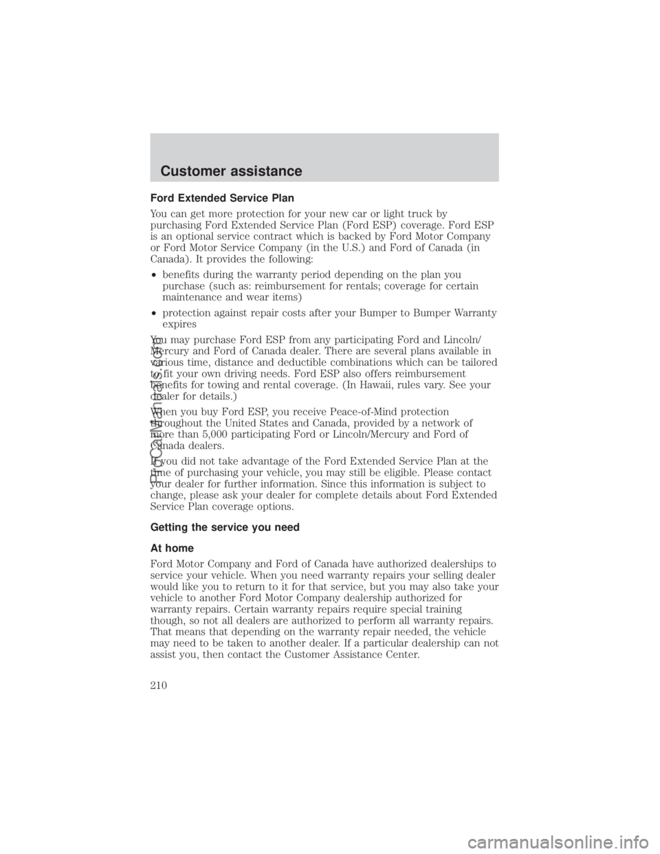 FORD E-350 2000  Owners Manual Ford Extended Service Plan
You can get more protection for your new car or light truck by
purchasing Ford Extended Service Plan (Ford ESP) coverage. Ford ESP
is an optional service contract which is b