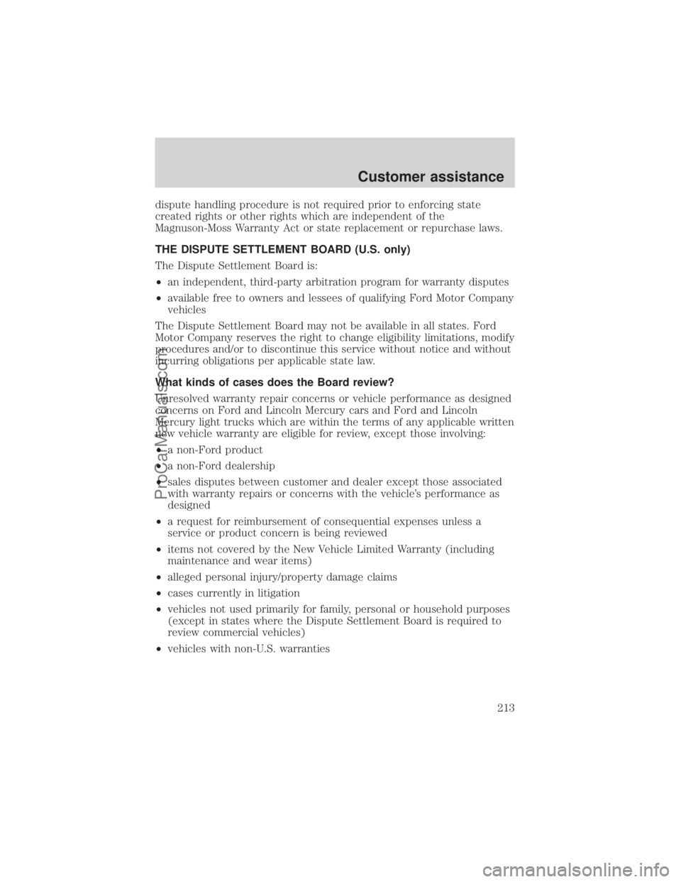 FORD E-350 2000  Owners Manual dispute handling procedure is not required prior to enforcing state
created rights or other rights which are independent of the
Magnuson-Moss Warranty Act or state replacement or repurchase laws.
THE 