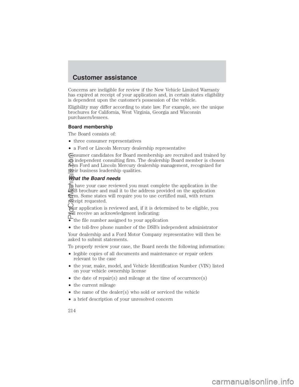 FORD E-350 2000  Owners Manual Concerns are ineligible for review if the New Vehicle Limited Warranty
has expired at receipt of your application and, in certain states eligibility
is dependent upon the customers possession of the 