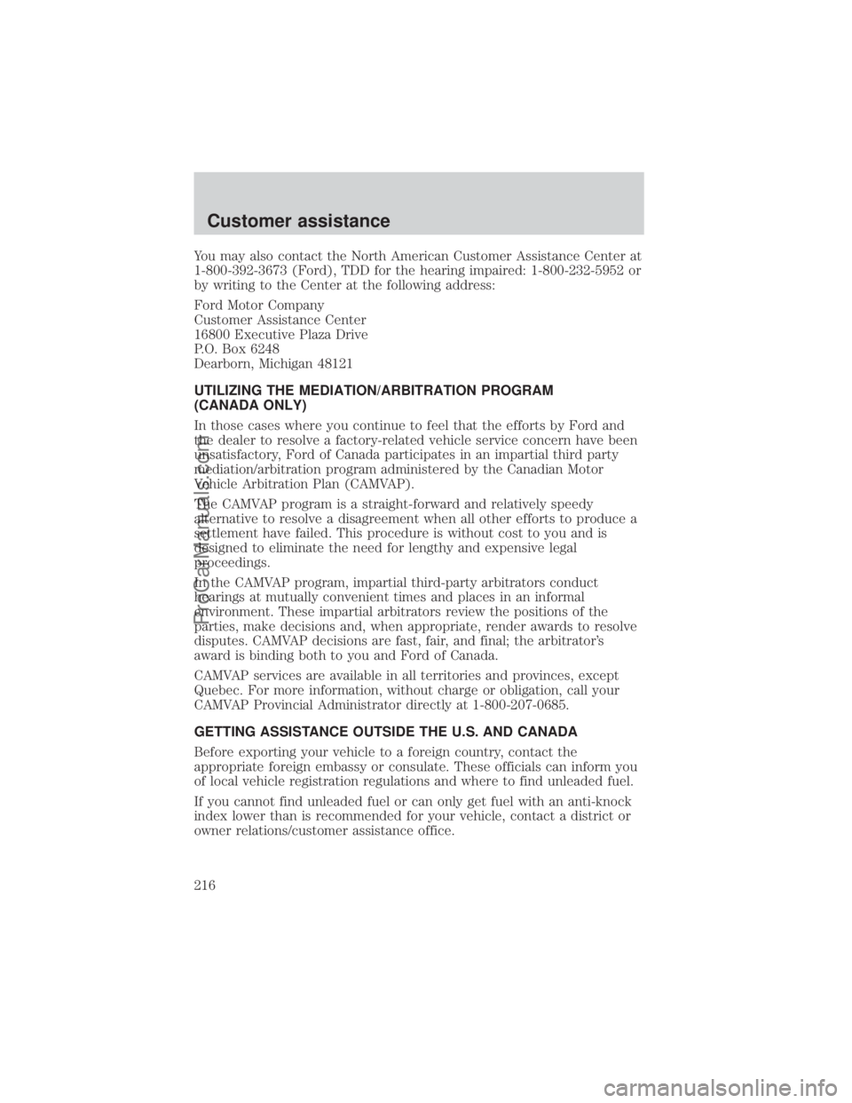 FORD E-350 2000  Owners Manual You may also contact the North American Customer Assistance Center at
1-800-392-3673 (Ford), TDD for the hearing impaired: 1-800-232-5952 or
by writing to the Center at the following address:
Ford Mot