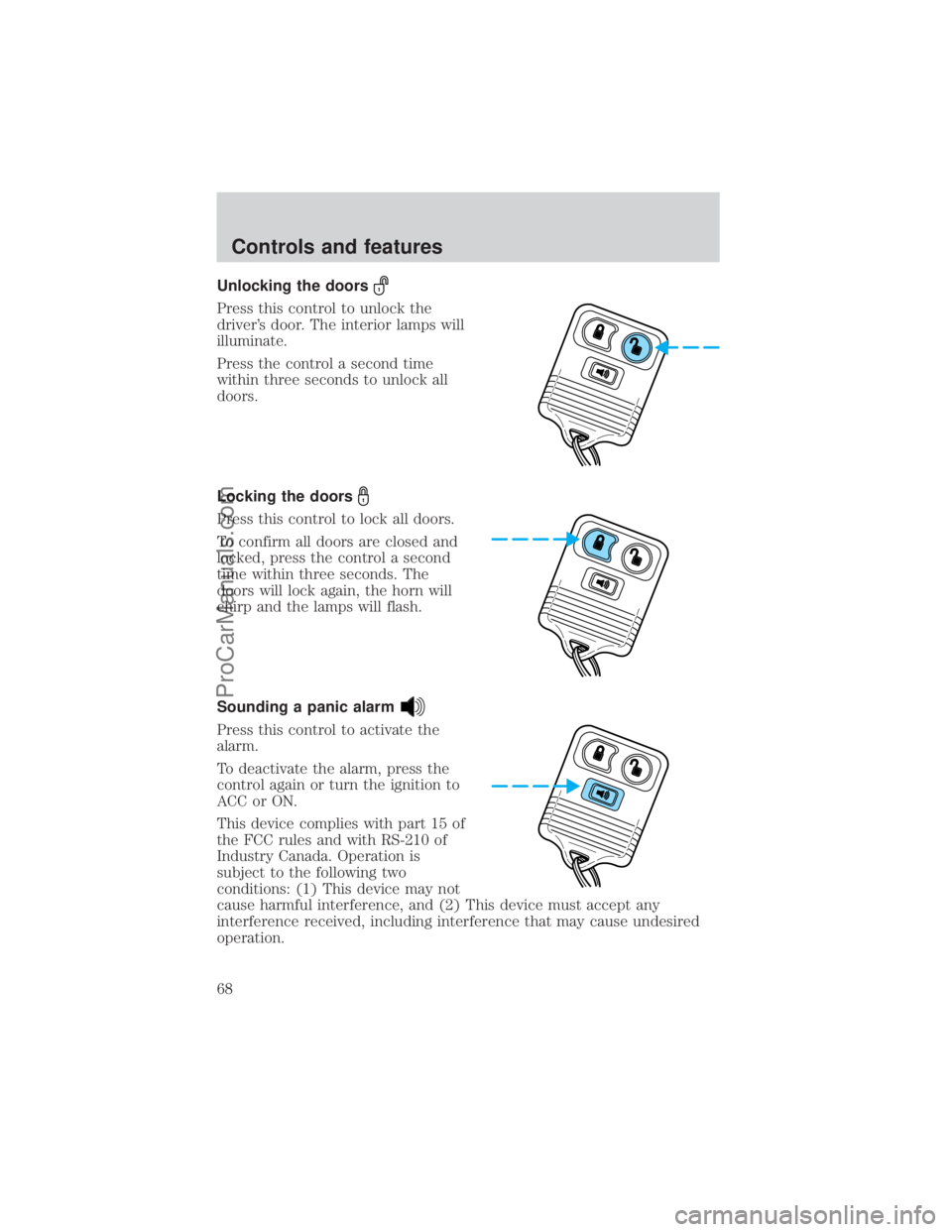 FORD E-350 2000  Owners Manual Unlocking the doors
Press this control to unlock the
drivers door. The interior lamps will
illuminate.
Press the control a second time
within three seconds to unlock all
doors.
Locking the doors
Pres