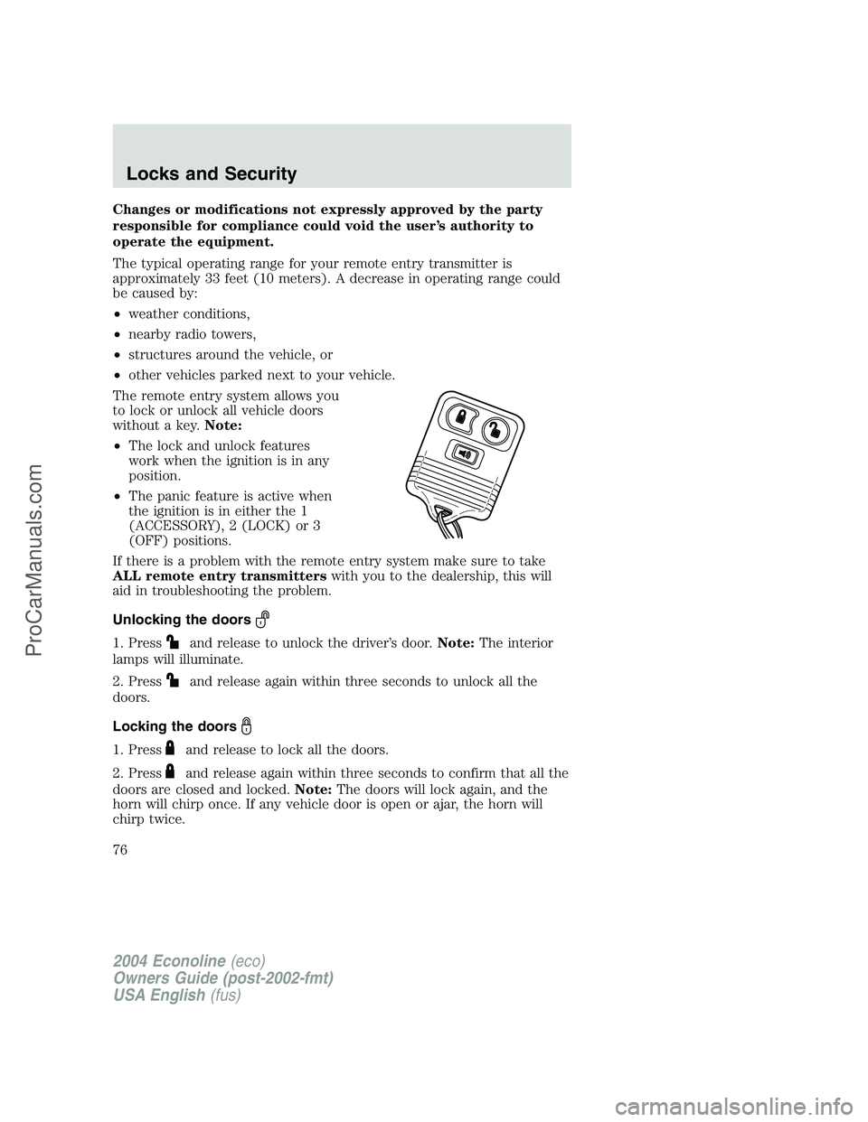 FORD E-350 2004 Owners Manual Changes or modifications not expressly approved by the party
responsible for compliance could void the user’s authority to
operate the equipment.
The typical operating range for your remote entry tr FORD E-350 2004 Owners Manual Changes or modifications not expressly approved by the party
responsible for compliance could void the user’s authority to
operate the equipment.
The typical operating range for your remote entry tr