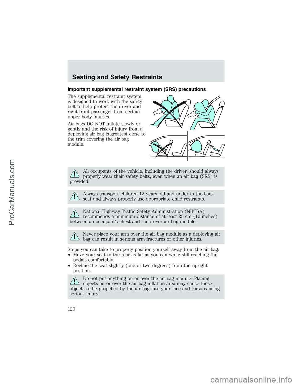 FORD E-350 2002  Owners Manual Important supplemental restraint system (SRS) precautions
The supplemental restraint system
is designed to work with the safety
belt to help protect the driver and
right front passenger from certain
u