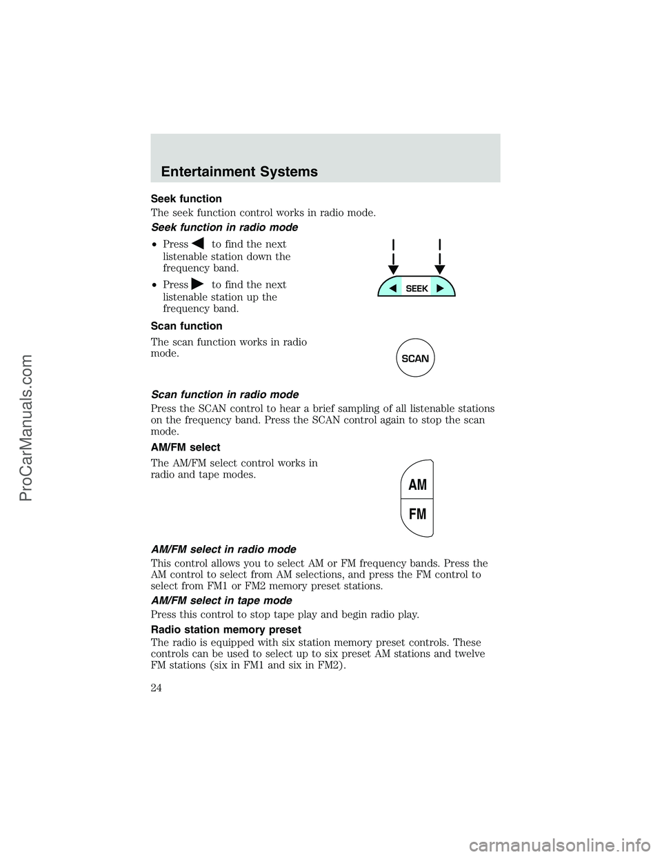 FORD E-350 2002  Owners Manual Seek function
The seek function control works in radio mode.
Seek function in radio mode
•Press
to find the next
listenable station down the
frequency band.
•Press
to find the next
listenable stat