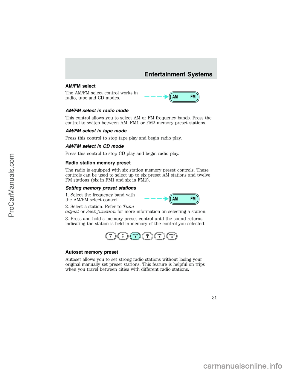 FORD E-350 2002  Owners Manual AM/FM select
The AM/FM select control works in
radio, tape and CD modes.
AM/FM select in radio mode
This control allows you to select AM or FM frequency bands. Press the
control to switch between AM, 