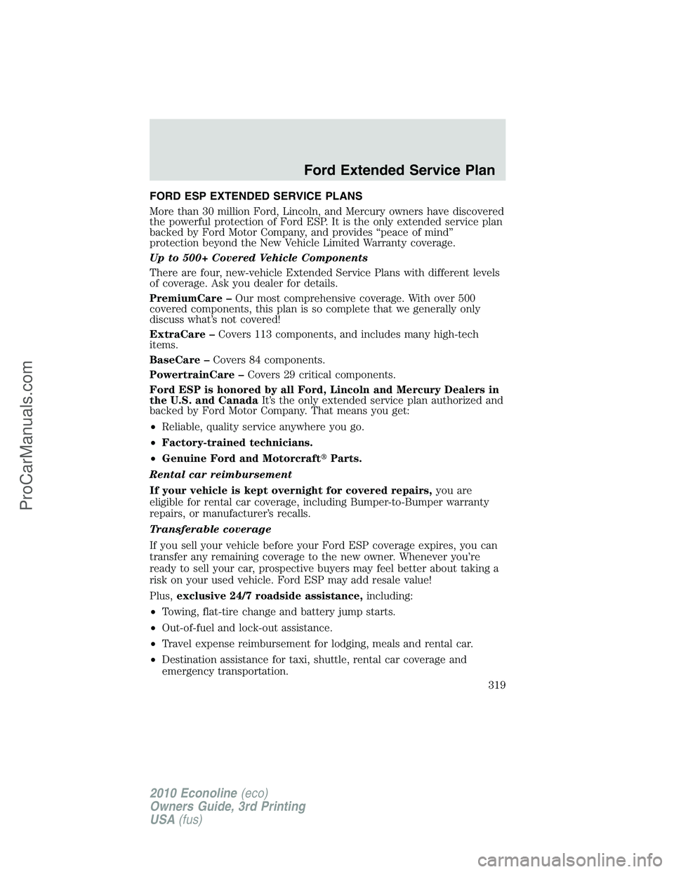 FORD E-350 2010  Owners Manual FORD ESP EXTENDED SERVICE PLANS
More than 30 million Ford, Lincoln, and Mercury owners have discovered
the powerful protection of Ford ESP. It is the only extended service plan
backed by Ford Motor Co
