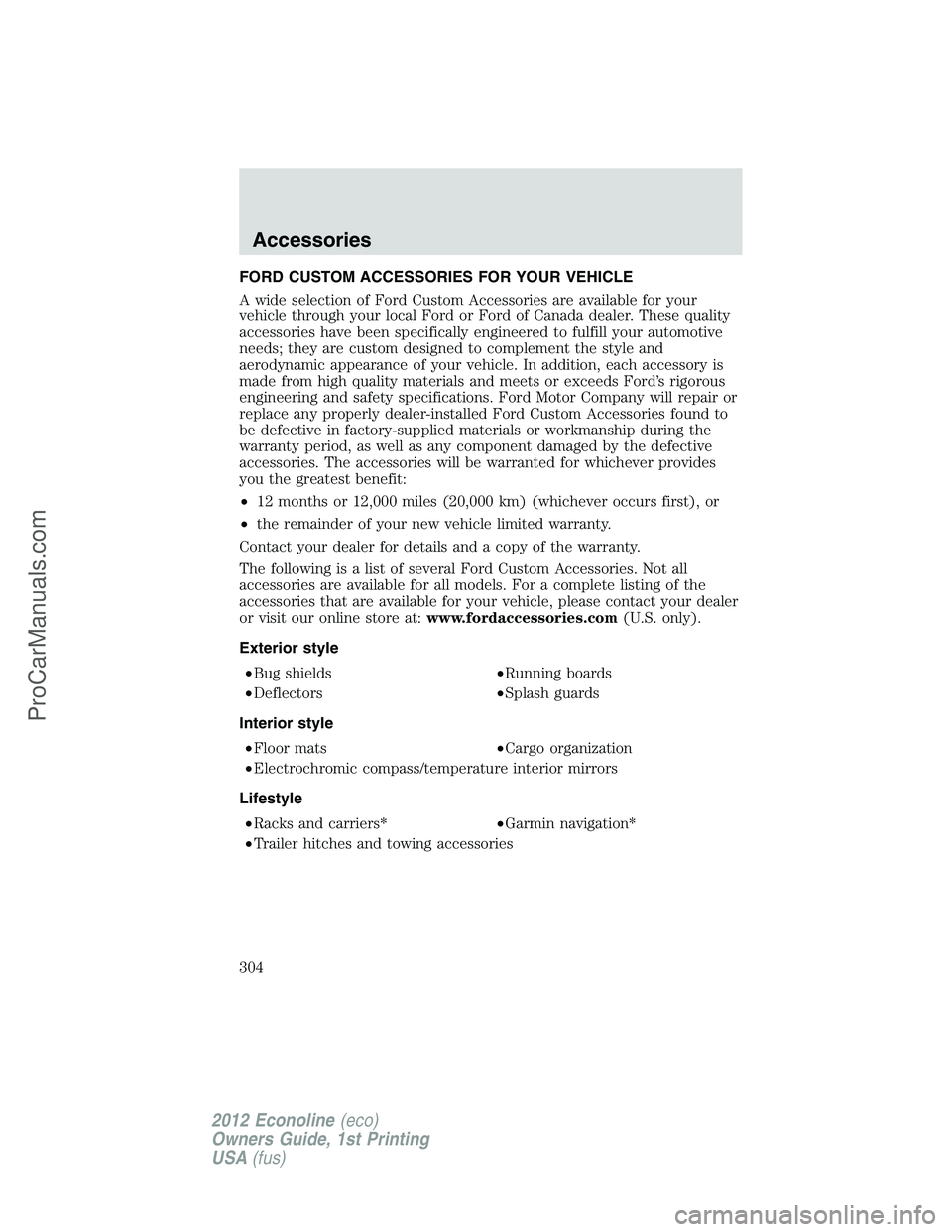 FORD E-350 2012  Owners Manual FORD CUSTOM ACCESSORIES FOR YOUR VEHICLE
A wide selection of Ford Custom Accessories are available for your
vehicle through your local Ford or Ford of Canada dealer. These quality
accessories have bee