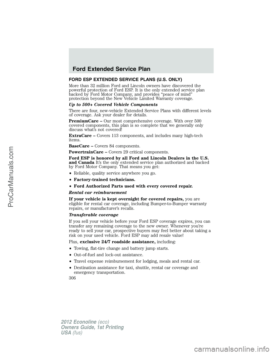 FORD E-350 2012  Owners Manual FORD ESP EXTENDED SERVICE PLANS (U.S. ONLY)
More than 32 million Ford and Lincoln owners have discovered the
powerful protection of Ford ESP. It is the only extended service plan
backed by Ford Motor 