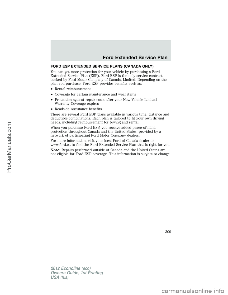 FORD E-350 2012  Owners Manual FORD ESP EXTENDED SERVICE PLANS (CANADA ONLY)
You can get more protection for your vehicle by purchasing a Ford
Extended Service Plan (ESP). Ford ESP is the only service contract
backed by Ford Motor 