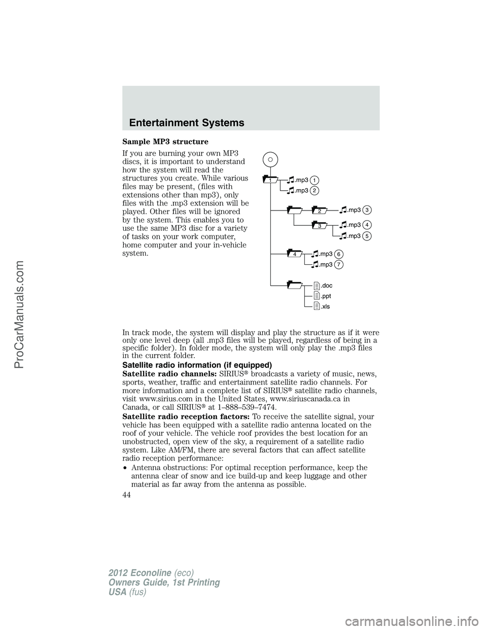 FORD E-350 2012  Owners Manual Sample MP3 structure
If you are burning your own MP3
discs, it is important to understand
how the system will read the
structures you create. While various
files may be present, (files with
extensions