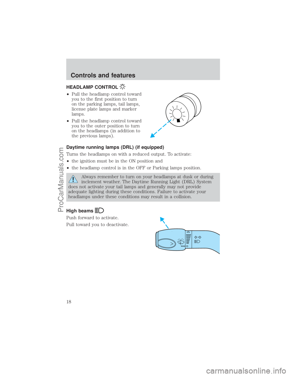 FORD E-450 2001  Owners Manual HEADLAMP CONTROL
²Pull the headlamp control toward
you to the first position to turn
on the parking lamps, tail lamps,
license plate lamps and marker
lamps.
²Pull the headlamp control toward
you to 