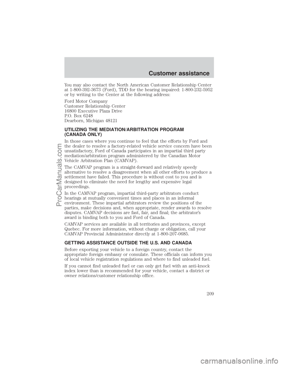 FORD E-450 2001 Owners Manual You may also contact the North American Customer Relationship Center
at 1-800-392-3673 (Ford), TDD for the hearing impaired: 1-800-232-5952
or by writing to the Center at the following address:
Ford M FORD E-450 2001 Owners Manual You may also contact the North American Customer Relationship Center
at 1-800-392-3673 (Ford), TDD for the hearing impaired: 1-800-232-5952
or by writing to the Center at the following address:
Ford M