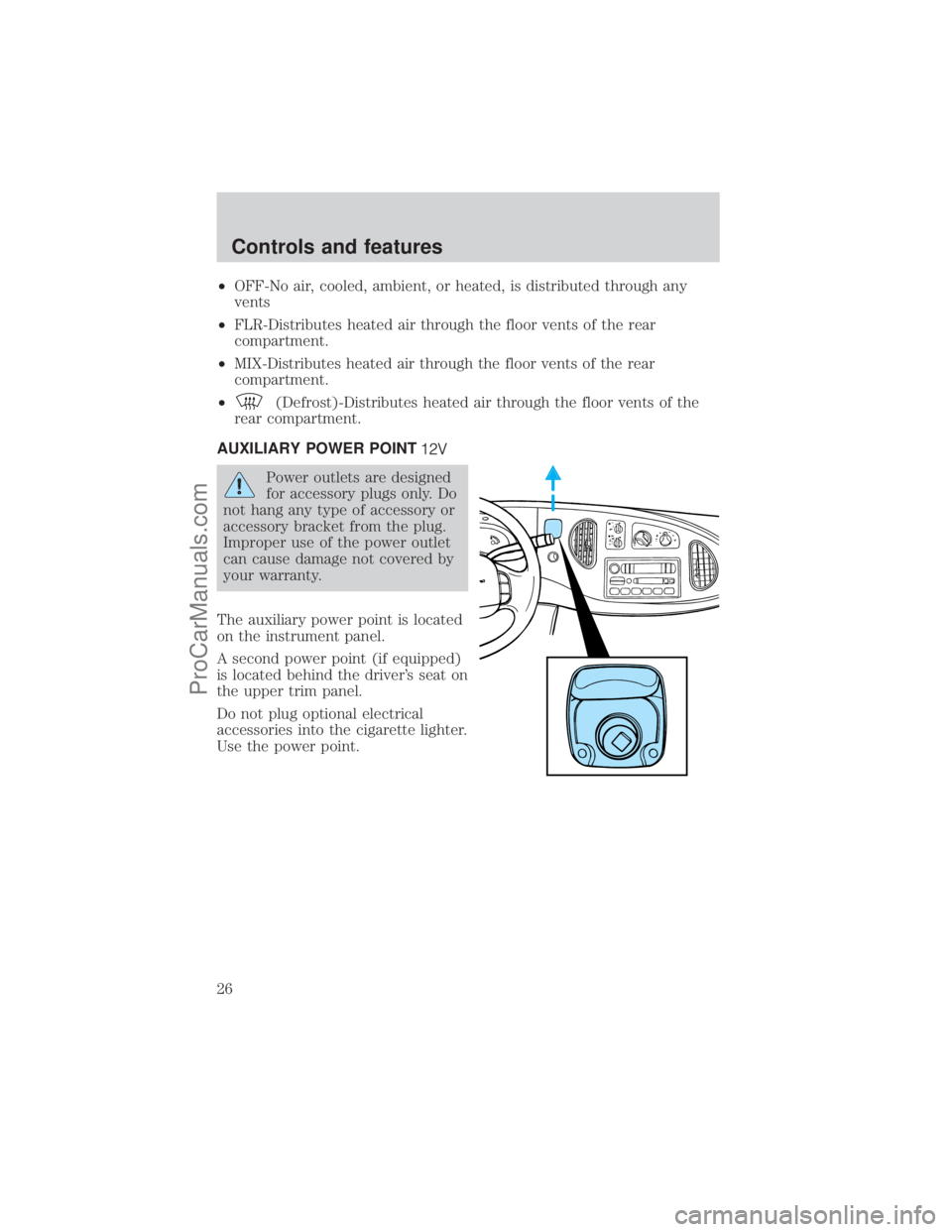 FORD E-450 2001  Owners Manual ²OFF-No air, cooled, ambient, or heated, is distributed through any
vents
²FLR-Distributes heated air through the floor vents of the rear
compartment.
²MIX-Distributes heated air through the floor 