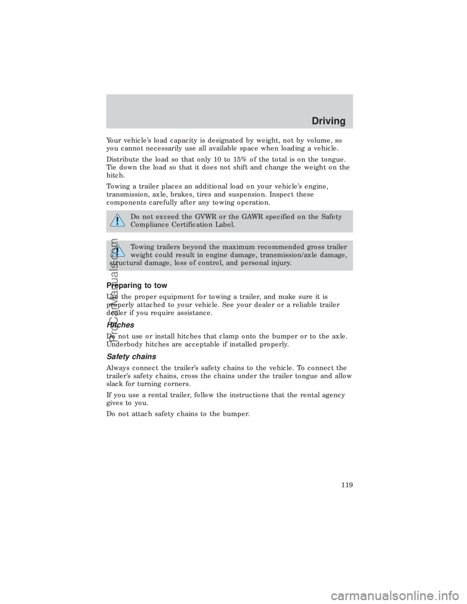 FORD E-450 1999  Owners Manual Your vehicles load capacity is designated by weight, not by volume, so
you cannot necessarily use all available space when loading a vehicle.
Distribute the load so that only 10 to 15% of the total i