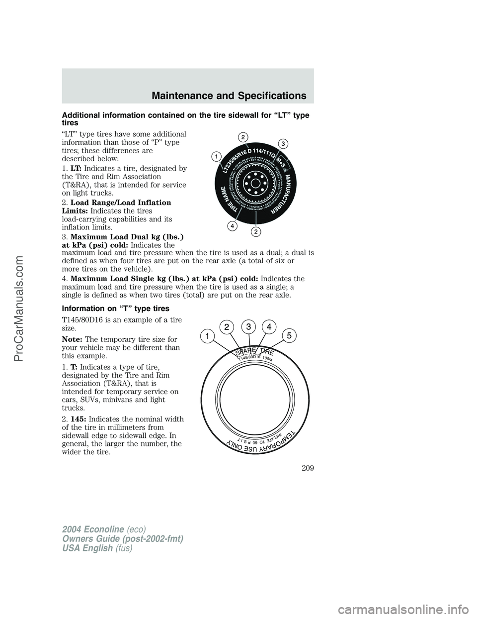 FORD E-450 2004  Owners Manual Additional information contained on the tire sidewall for“LT”type
tires
“LT”type tires have some additional
information than those of“P”type
tires; these differences are
described below:
1