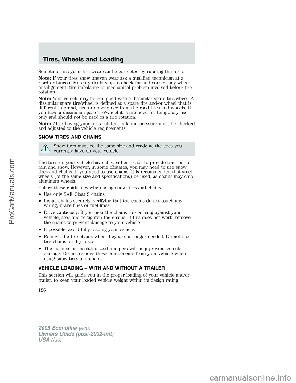 FORD E-450 2005 Owners Manual Sometimes irregular tire wear can be corrected by rotating the tires.
Note:If your tires show uneven wear ask a qualified technician at a
Ford or Lincoln Mercury dealership to check for and correct an FORD E-450 2005 Owners Manual Sometimes irregular tire wear can be corrected by rotating the tires.
Note:If your tires show uneven wear ask a qualified technician at a
Ford or Lincoln Mercury dealership to check for and correct an