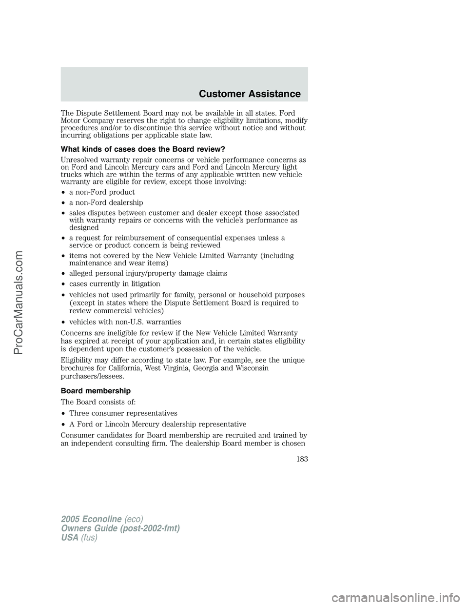 FORD E-450 2005 Owners Manual The Dispute Settlement Board may not be available in all states. Ford
Motor Company reserves the right to change eligibility limitations, modify
procedures and/or to discontinue this service without n FORD E-450 2005 Owners Manual The Dispute Settlement Board may not be available in all states. Ford
Motor Company reserves the right to change eligibility limitations, modify
procedures and/or to discontinue this service without n