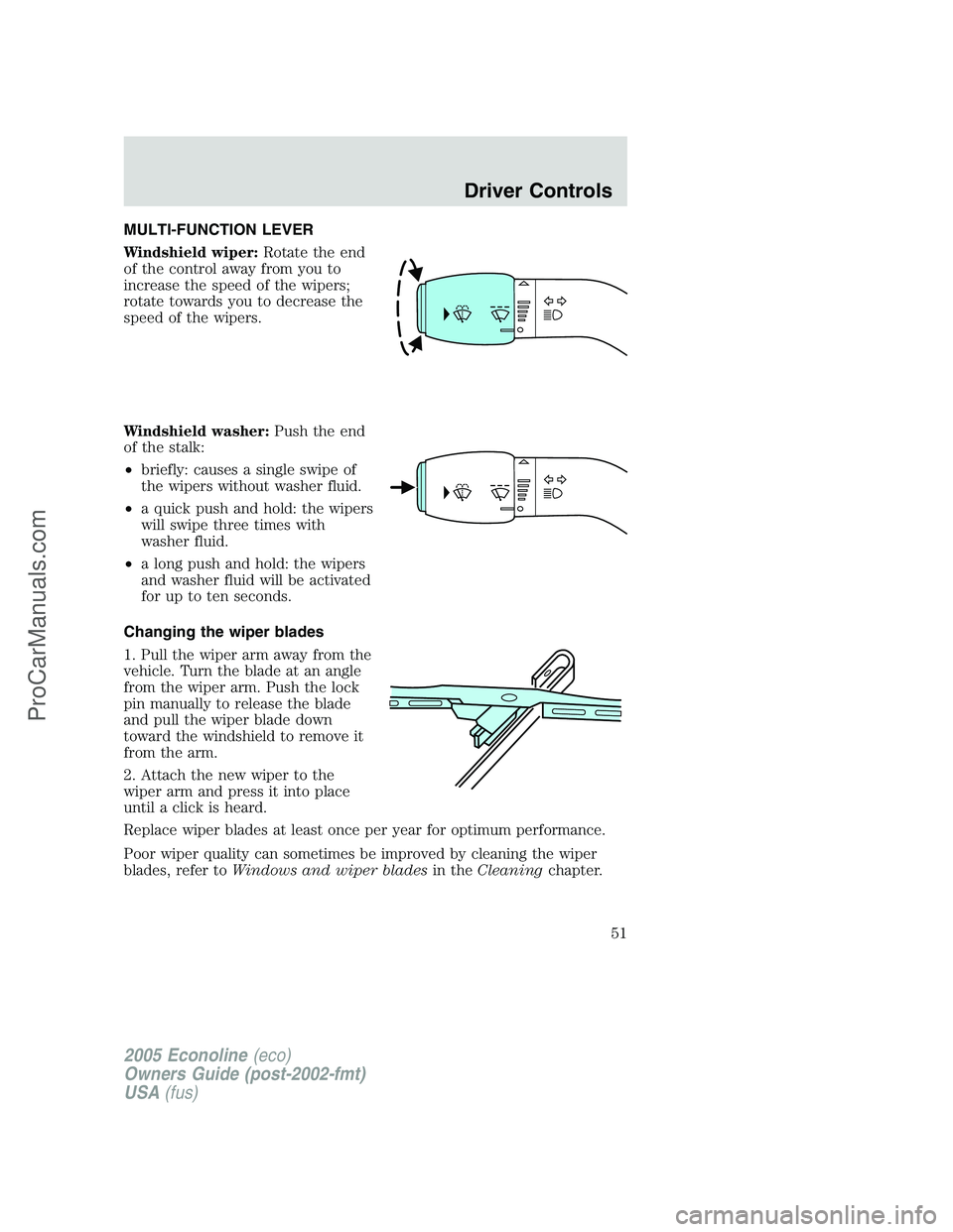 FORD E-450 2005 Owners Manual MULTI-FUNCTION LEVER
Windshield wiper:Rotate the end
of the control away from you to
increase the speed of the wipers;
rotate towards you to decrease the
speed of the wipers.
Windshield washer:Push th FORD E-450 2005 Owners Manual MULTI-FUNCTION LEVER
Windshield wiper:Rotate the end
of the control away from you to
increase the speed of the wipers;
rotate towards you to decrease the
speed of the wipers.
Windshield washer:Push th